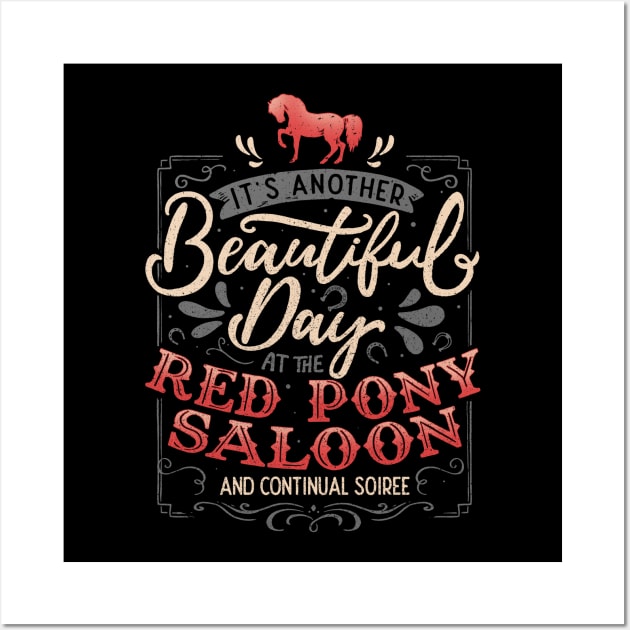 It's another beautiful day at the red pony saloon and continual soiree Wall Art by Tobe_Fonseca